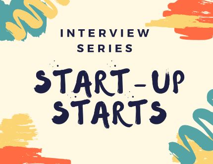 Start-up Starts. Mini-interview series with entrepreneurs and their early days